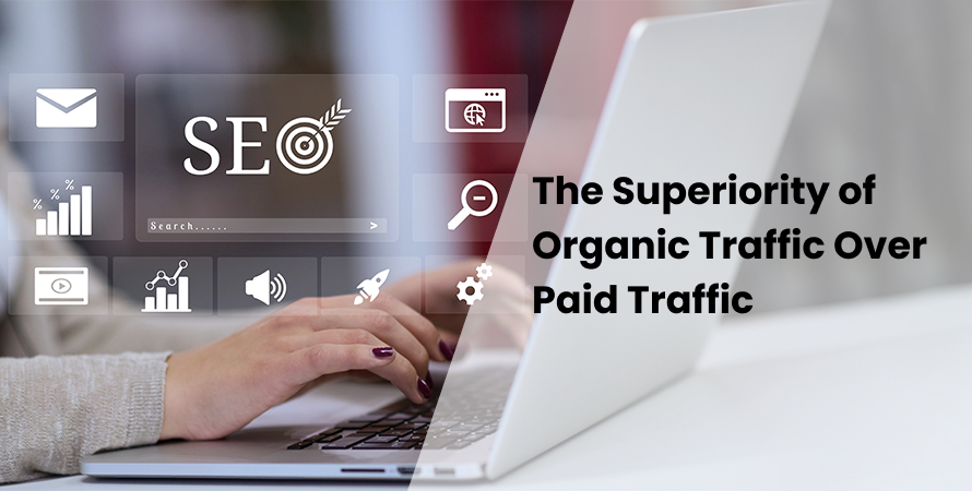 The Superiority of Organic Traffic Over Paid Traffic