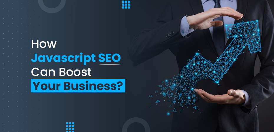 Javascript SEO Can Boost Your Business