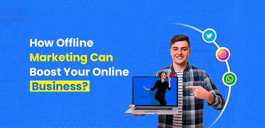 Offline Marketing Can Boost Your Online Business