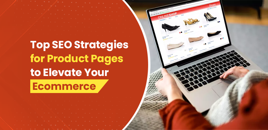 SEO Strategies for Product Pages to Elevate Your Ecommerce