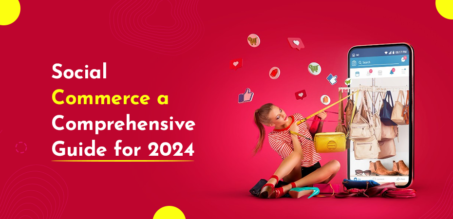 Social Commerce A Comprehensive Guide for 2024