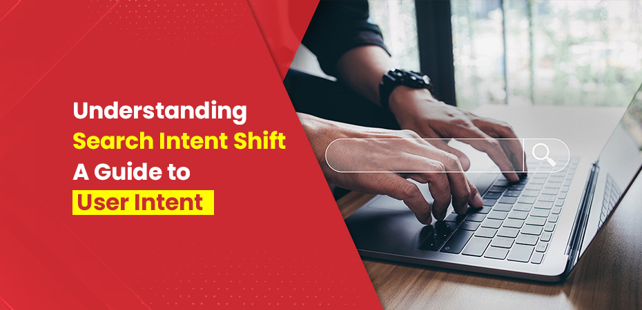 Understanding Search Intent Shift A Guide to User Intent