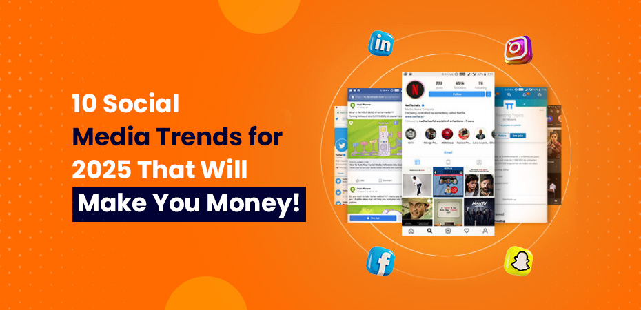 Social Media Trends for 2025 to Make Money