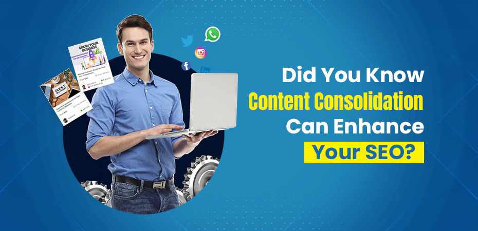 Did You Know Content Consolidation Can Enhance Your SEO