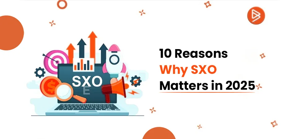 10 Reasons Why SXO Matters in 2025