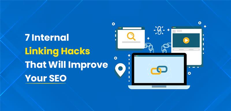 7 Internal Linking Hacks That Will Improve Your SEO