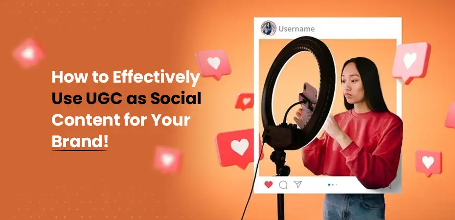 Effectively Use UGC as Social Content