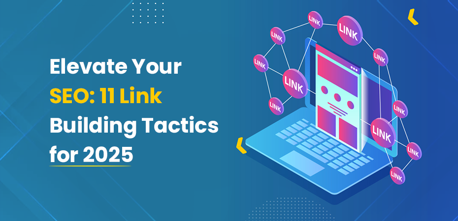 Elevate Your SEO 11 Link-Building Tactics for 2025