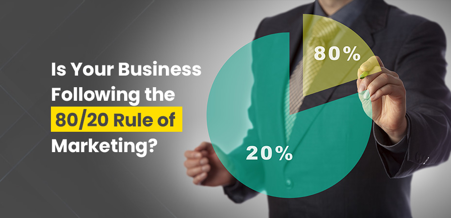 Is Your Business Following the 8020 Rule of Marketing