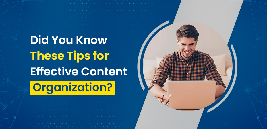 Did You Know These Tips for Effective Content Organization