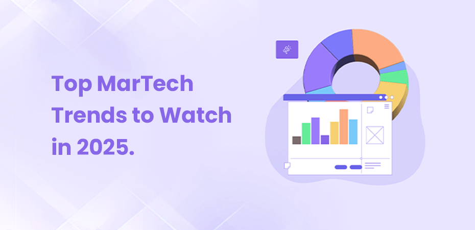 Top MarTech Trends To Watch in 2025